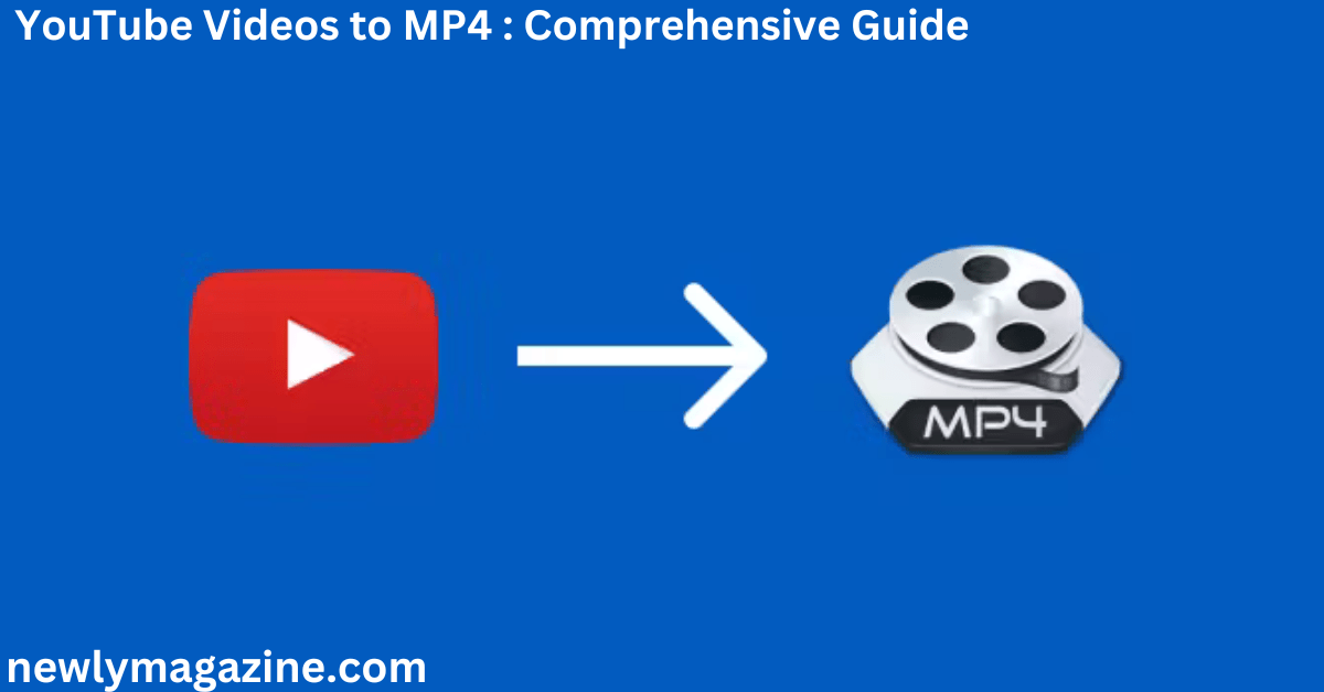 YouTube Videos to MP4 : Comprehensive Guide